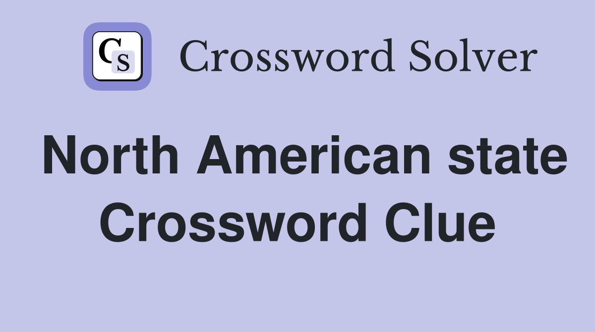 North American state Crossword Clue Answers Crossword Solver